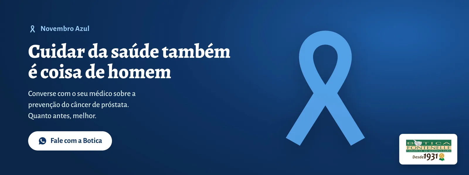 Novembro Azul. Cuidar da saúde também é coisa de homem. Converse com o seu médico sobre a prevenção do câncer de próstata. Fale com a Botica pelo WhatsApp.