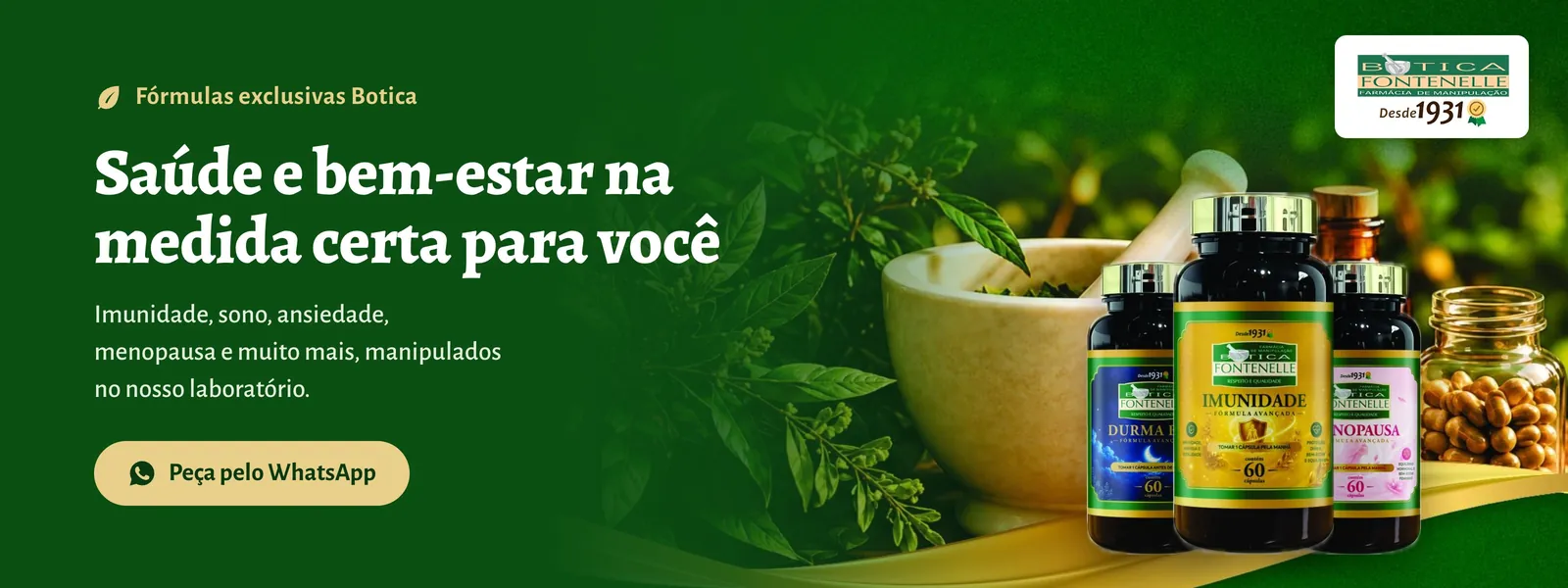 Fórmulas exclusivas Botica. Saúde e bem-estar na medida certa para você: imunidade, sono, ansiedade, menopausa e muito mais, manipulados no nosso laboratório. Peça pelo WhatsApp.