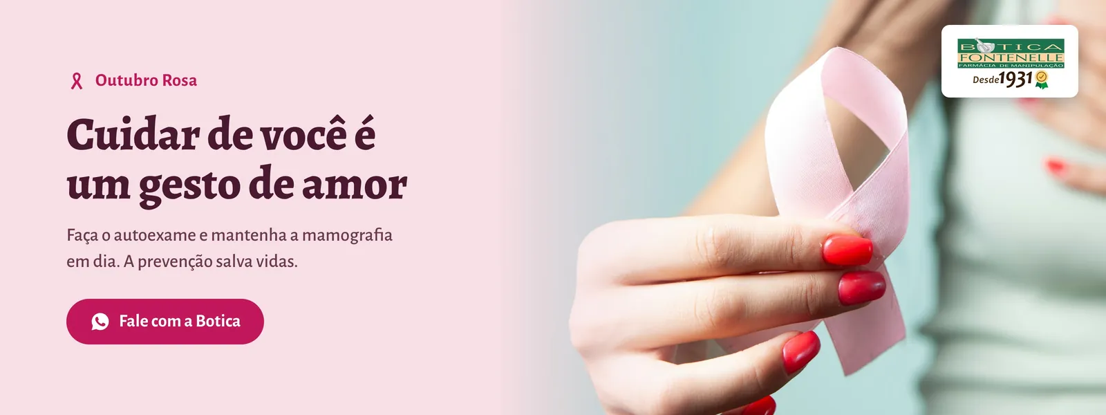 Outubro Rosa. Cuidar de você é um gesto de amor. Faça o autoexame e mantenha a mamografia em dia. A prevenção salva vidas. Fale com a Botica pelo WhatsApp.
