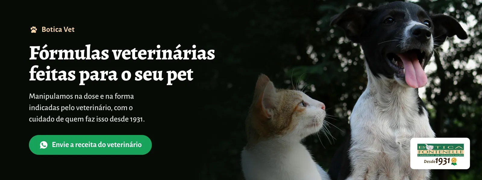Botica Vet. Fórmulas veterinárias feitas para o seu pet, na dose e na forma indicadas pelo veterinário. Envie a receita do veterinário pelo WhatsApp.